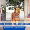 Summer Dresses for Ladies in Pakistan