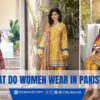 What do Women Wear in Pakistan