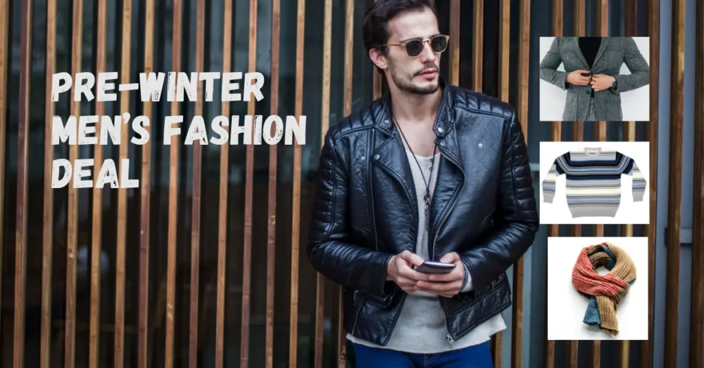 How to avail pre winter men's fashion deal